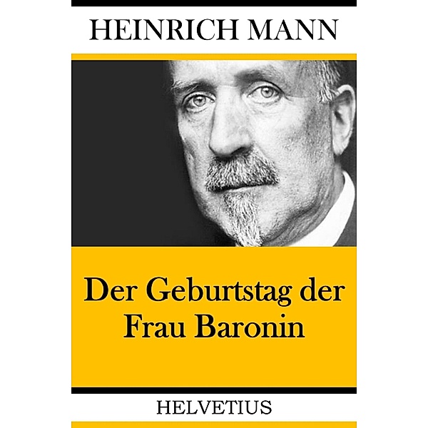 Der Geburtstag der Frau Baronin, Heinrich Mann