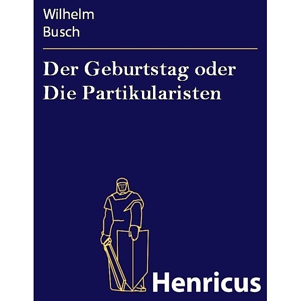 Der Geburtstag oder Die Partikularisten, Wilhelm Busch