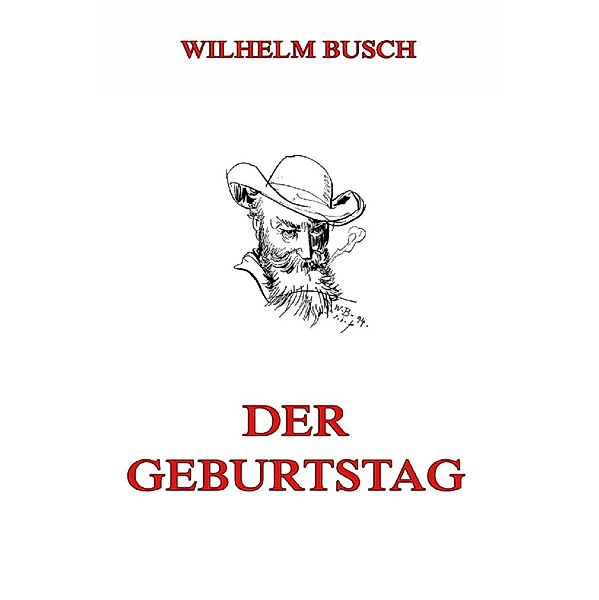 Der Geburtstag (oder die Partikularisten), Wilhelm Busch