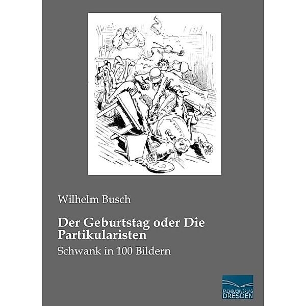 Der Geburtstag oder Die Partikularisten, Wilhelm Busch