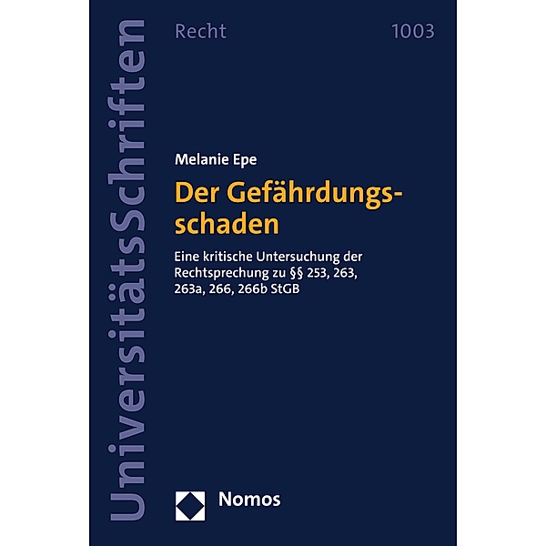 Der Gefährdungsschaden / Nomos Universitätsschriften - Recht Bd.1003, Melanie Epe