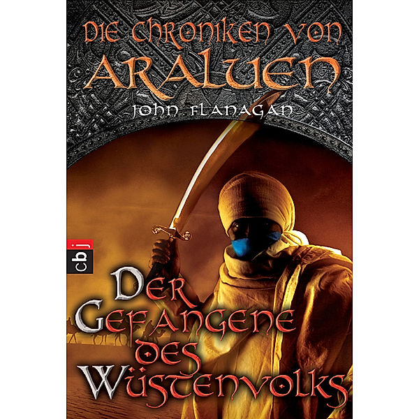 Der Gefangene des Wüstenvolks / Die Chroniken von Araluen Bd.7, John Flanagan