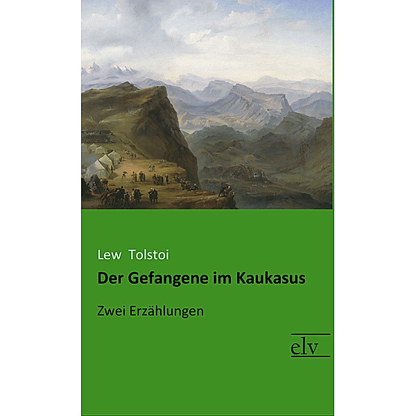 Der Gefangene im Kaukasus, Leo N. Tolstoi