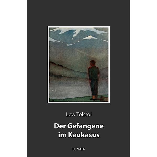 Der Gefangene im Kaukasus, Lew Tolstoi