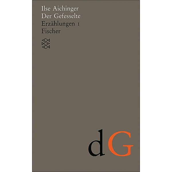 Der Gefesselte / Ilse Aichinger, Werke in acht Bänden (Taschenbuchausgabe), Ilse Aichinger