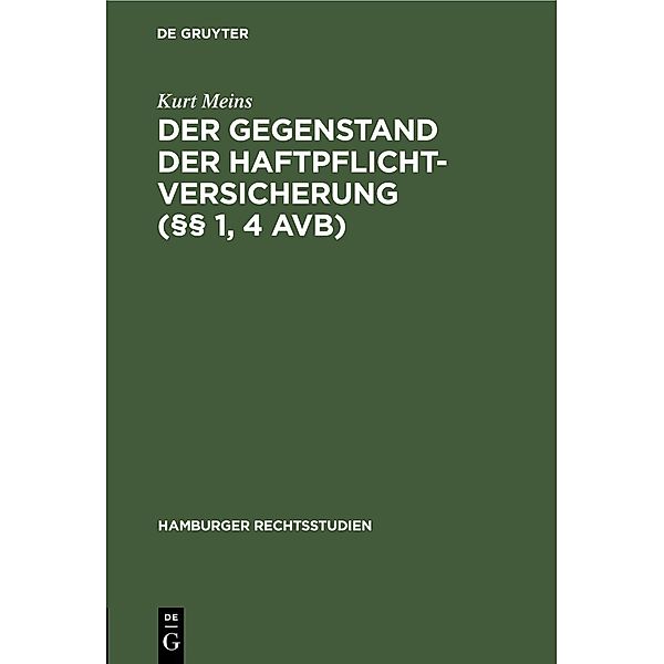 Der Gegenstand der Haftpflichtversicherung (§§ 1, 4 AVB), Kurt Meins