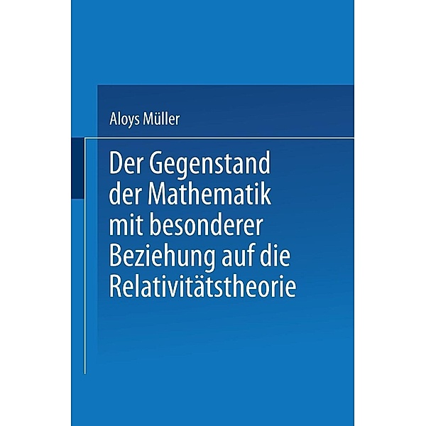 Der Gegenstand der Mathematik mit besonderer Beziehung auf die Relativitätstheorie, Aloys Müller