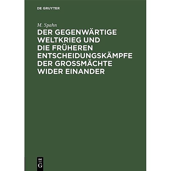 Der gegenwärtige Weltkrieg und die früheren Entscheidungskämpfe der Großmächte wider einander, M. Spahn