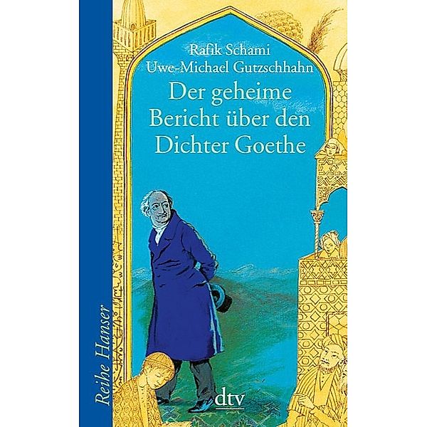 Der geheime Bericht über den Dichter Goethe, der eine Prüfung auf einer arabischen Insel bestand, Rafik Schami, Uwe-Michael Gutzschhahn