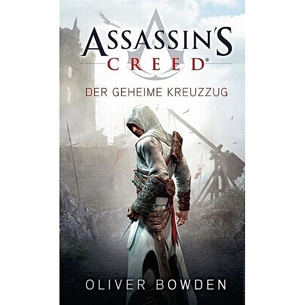 Der geheime Kreuzzug / Assassin's Creed Bd.3, Oliver Bowden