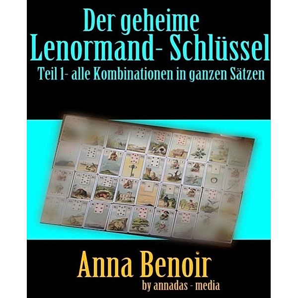 Der geheime Lenormand- Schlüssel Teil 1, Anna Benoir