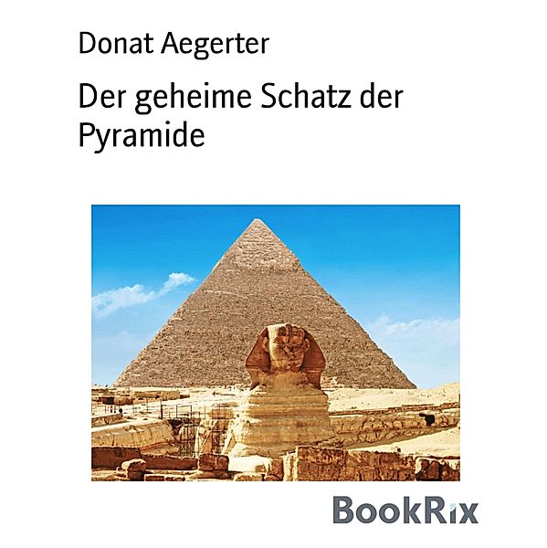 Der geheime Schatz der Pyramide, Donat Aegerter