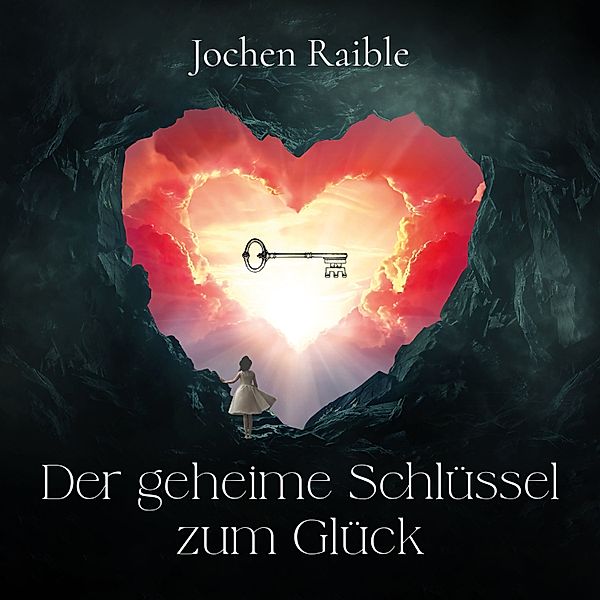 Der geheime Schlüssel zum Glück, Jochen Raible