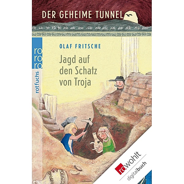 Der geheime Tunnel. Jagd auf den Schatz von Troja / Der geheime Tunnel Bd.2, Olaf Fritsche