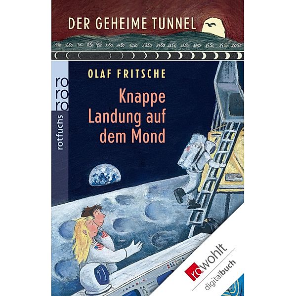 Der geheime Tunnel. Knappe Landung auf dem Mond / Der geheime Tunnel Bd.7, Olaf Fritsche