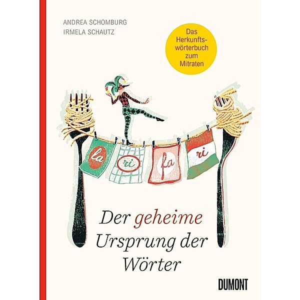 Der geheime Ursprung der Wörter, Andrea Schomburg, Irmela Schautz