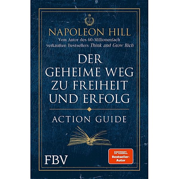 Der geheime Weg zu Freiheit und Erfolg - Action Guide, Napoleon Hill
