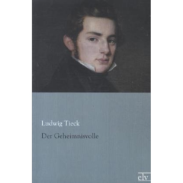 Der Geheimnisvolle, Ludwig Tieck