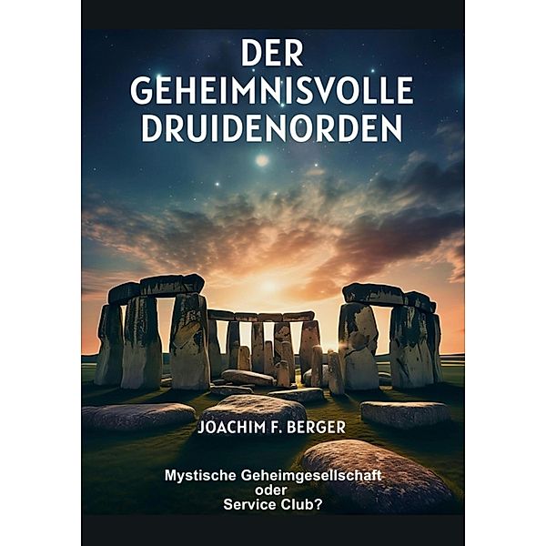 Der geheimnisvolle Druidenorden, Joachim F. Berger