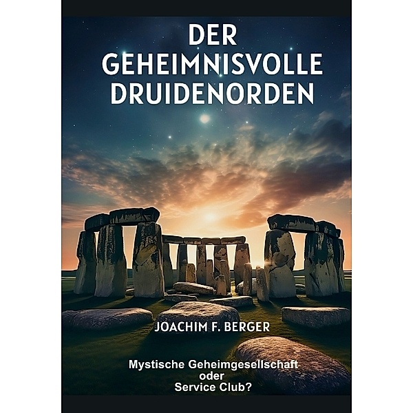 Der geheimnisvolle Druidenorden, Joachim F. Berger
