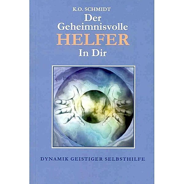 Der geheimnisvolle Helfer in Dir, Karl O Schmidt