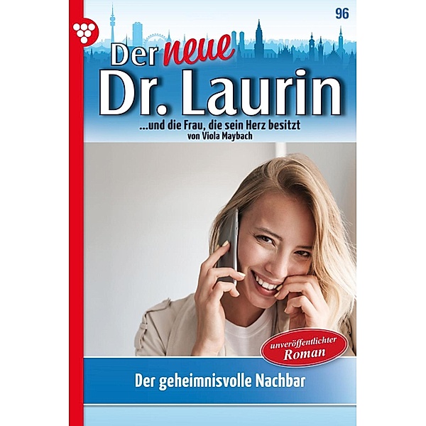 Der geheimnisvolle Nachbar / Der neue Dr. Laurin Bd.96, Viola Maybach