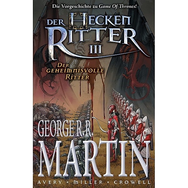 Der geheimnisvolle Ritter / Der Heckenritter Bd.3, George R. R. Martin, Ben Avery, Mike Miller