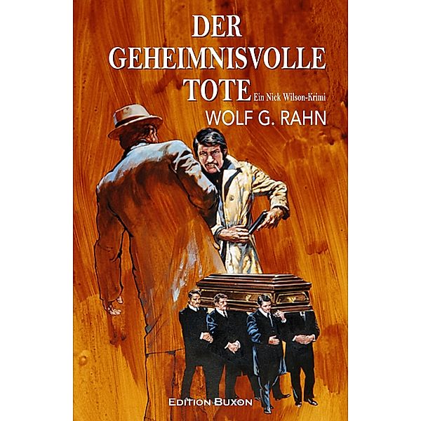 Der geheimnisvolle Tote - Ein Nick Wilson-Krimi, Wolf G. Rahn