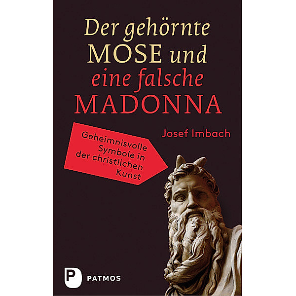 Der gehörnte Mose und eine falsche Madonna, Josef Imbach