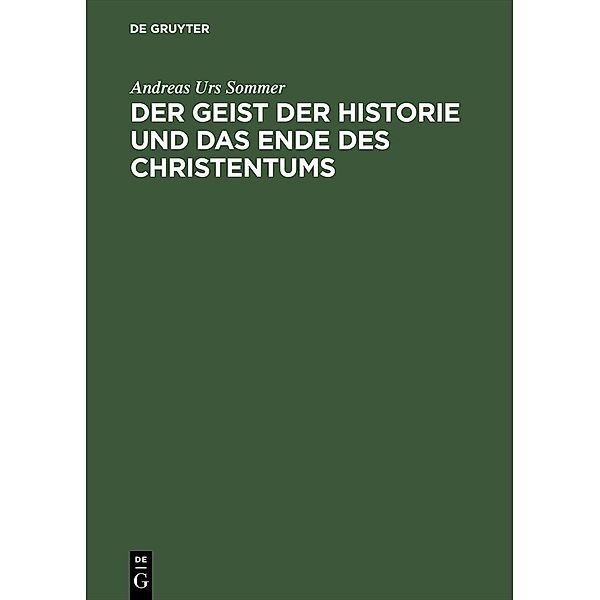 Der Geist der Historie und das Ende des Christentums, Andreas Urs Sommer