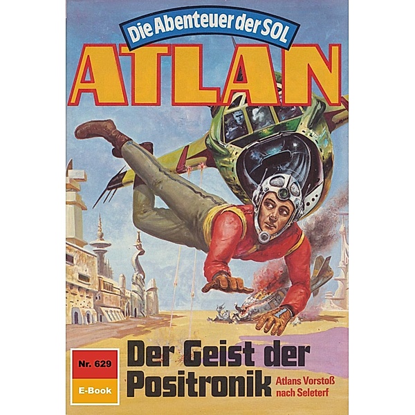 Der Geist der Positronik (Heftroman) / Perry Rhodan - Atlan-Zyklus Anti-ES Bd.629, Kurt Mahr