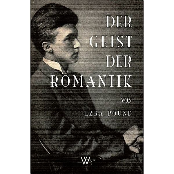 Der Geist der Romantik, Ezra Pound