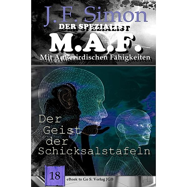 Der Geist der Schicksalstafeln (Der Spezialist M.A.F.  18), J. F. Simon