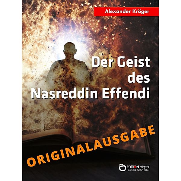 Der Geist des Nasreddin Effendi - Originalausgabe, Alexander Kröger