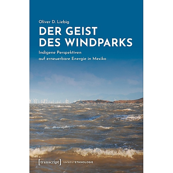 Der Geist des Windparks / UmweltEthnologie Bd.3, Oliver D. Liebig