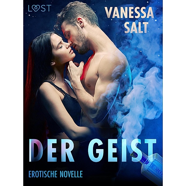 Der Geist: Erotische Novelle / LUST, Vanessa Salt