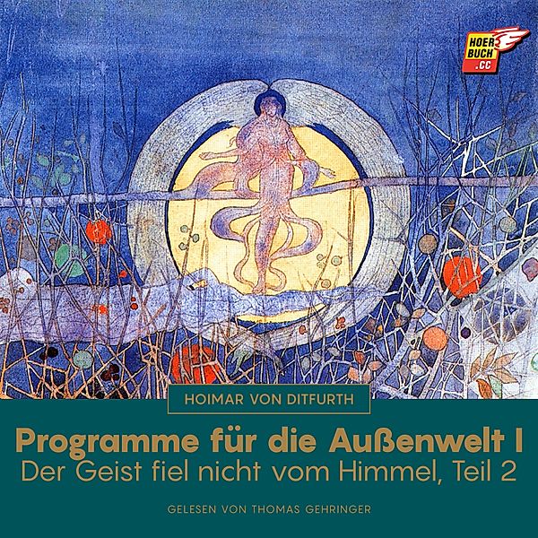 Der Geist fiel nicht vom Himmel - 2 - Programme für die Außenwelt I (Der Geist fiel nicht vom Himmel - Teil 2), HOIMAR VON DITFURTH