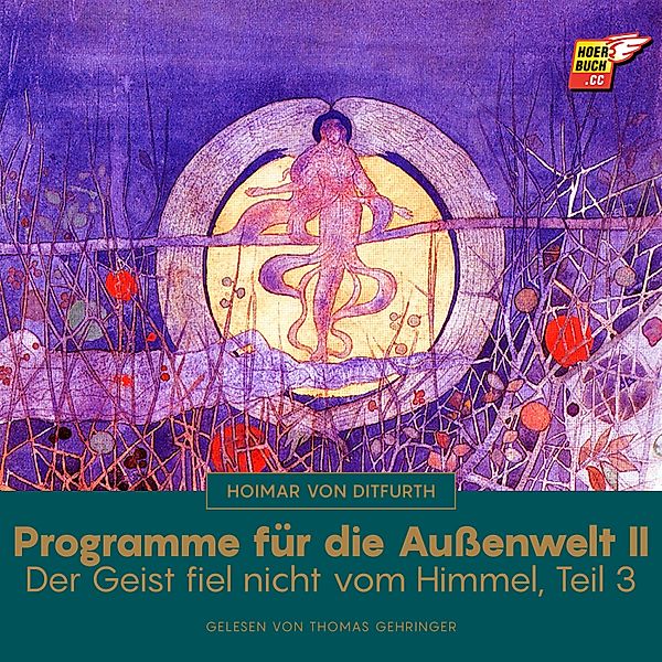 Der Geist fiel nicht vom Himmel - 3 - Programme für die Aussenwelt II (Der Geist fiel nicht vom Himmel - Teil 3), HOIMAR VON DITFURTH