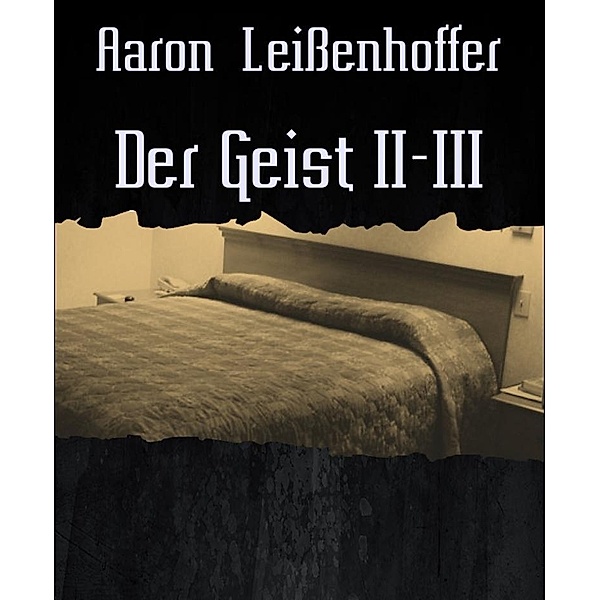 Der Geist II-III, Aaron Leißenhoffer