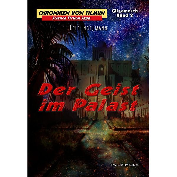 Der Geist im Palast / Chroniken von Tilmun: Gilgamesch Bd.2, Leif Inselmann