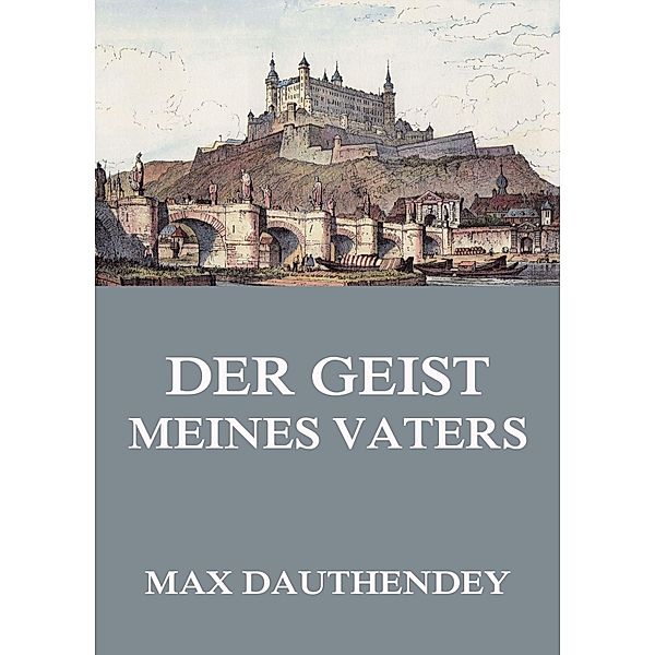 Der Geist meines Vaters, Max Dauthendey