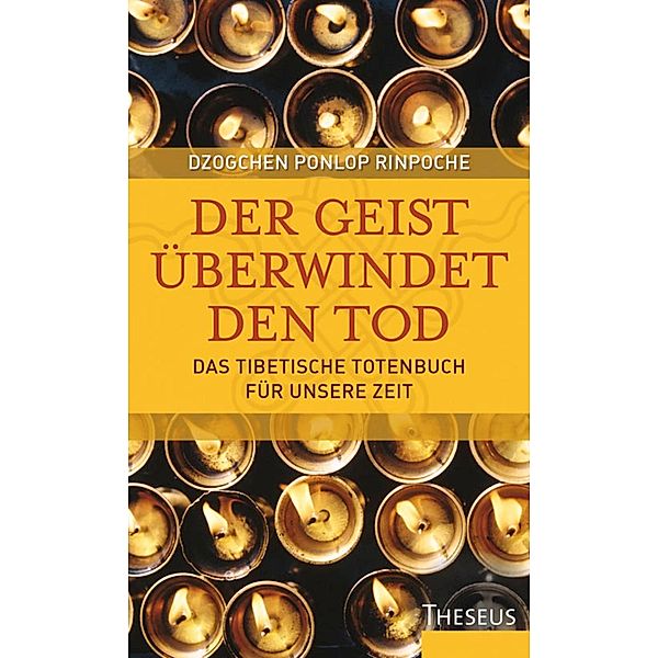 Der Geist überwindet den Tod, Dzogchen Ponlop Rinpoche