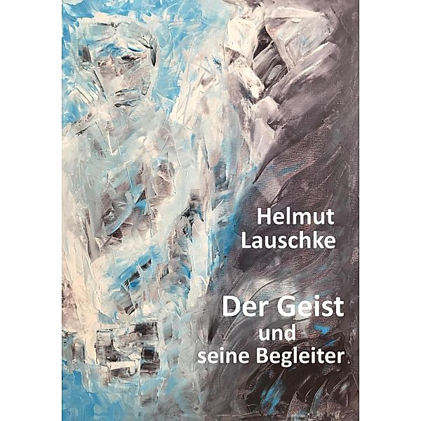 Der Geist und seine Begleiter, Helmut Lauschke