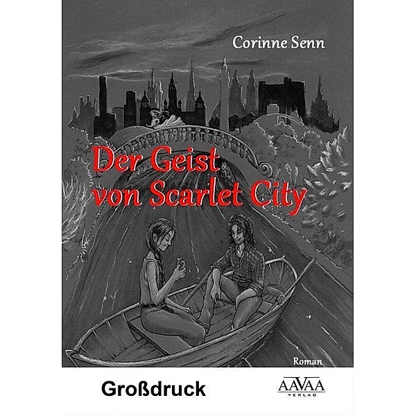 Der Geist von Scarlet City - Grossdruck / Scarlet City Bd.1, Corinne Senn