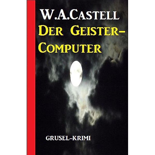 Der Geister-Computer, W. A. Castell