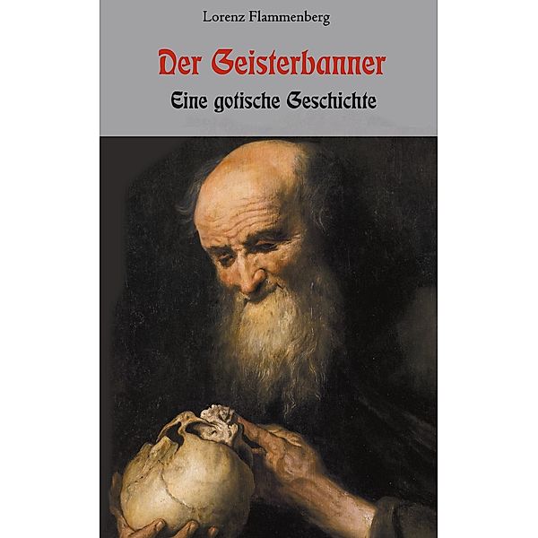 Der Geisterbanner - Eine gotische Geschichte, Lorenz Flammenberg