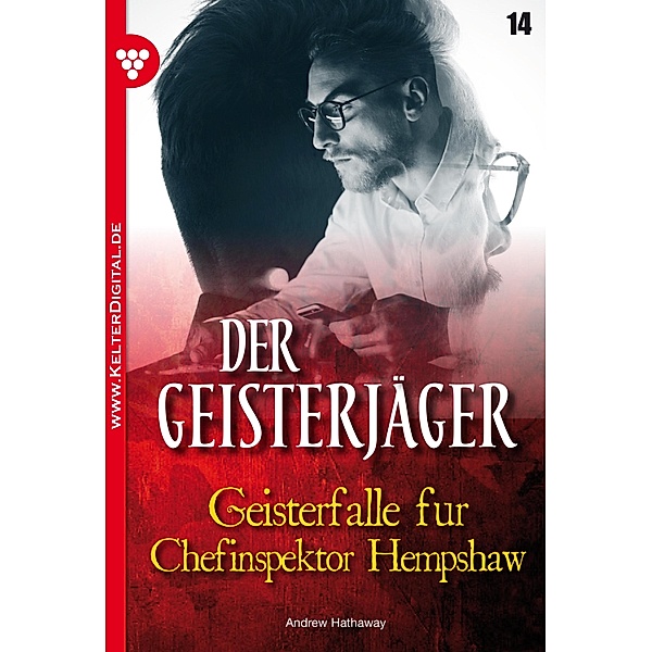 Der Geisterjäger 14 - Gruselroman / Der Geisterjäger Bd.14, Andrew Hathaway