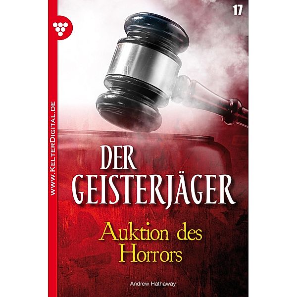 Der Geisterjäger 17 - Gruselroman / Der Geisterjäger Bd.17, Andrew Hathaway