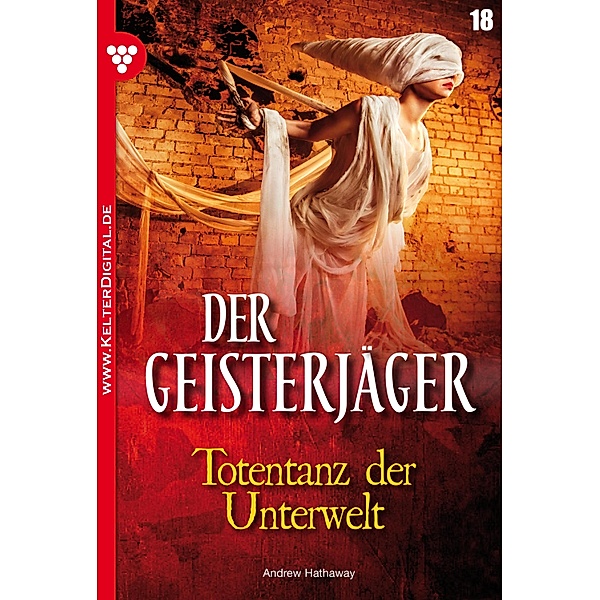 Der Geisterjäger 18 - Gruselroman / Der Geisterjäger Bd.18, Andrew Hathaway