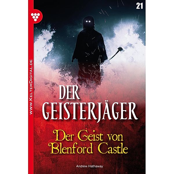 Der Geisterjäger 21 - Gruselroman / Der Geisterjäger Bd.21, Andrew Hathaway